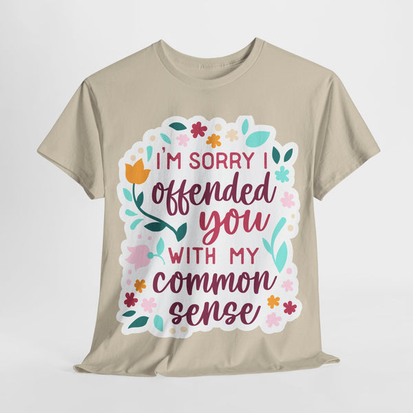 "I am sorry if I offend you with my common sense" Plus Size Women Heavy Cotton Tee T-Shirt