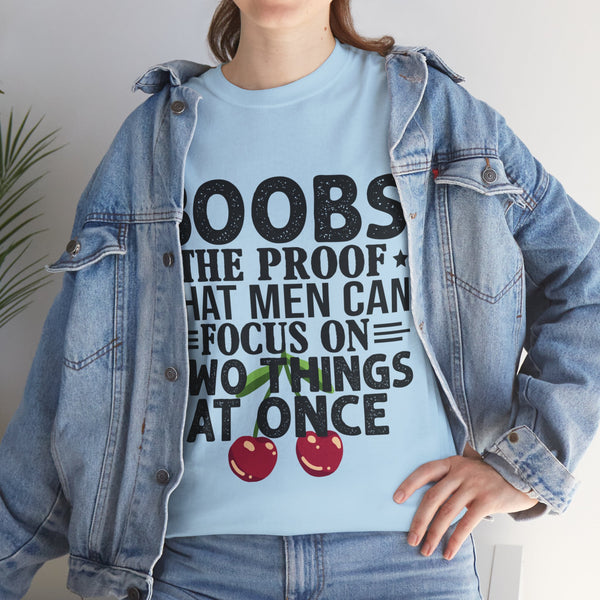 "Boobs the proof that Men Can Focus On Two Things at Once" Plus Size Women Heavy Cotton Tee