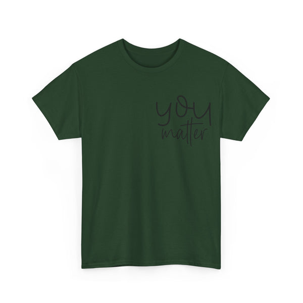 "You Matter" Woman Crewneck T-Shirt: Focus on the Good - Unisex Heavy Cotton Tee