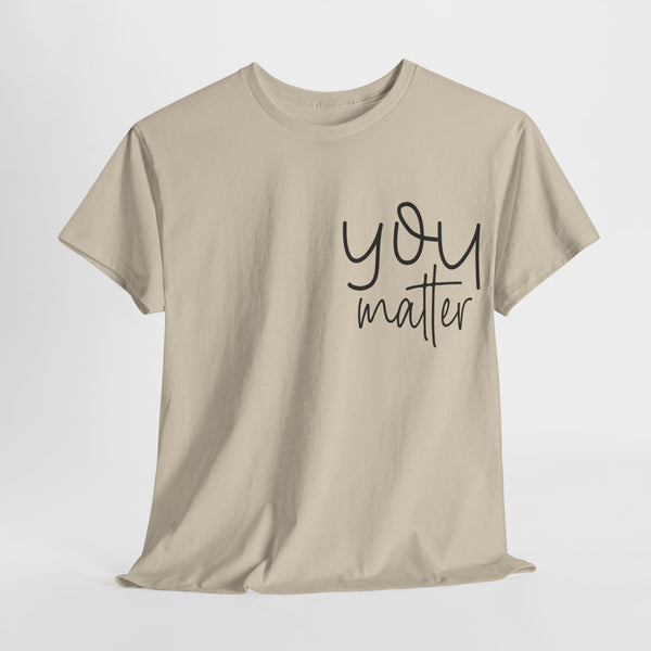 "You Matter" Woman Crewneck T-Shirt: Focus on the Good - Unisex Heavy Cotton Tee