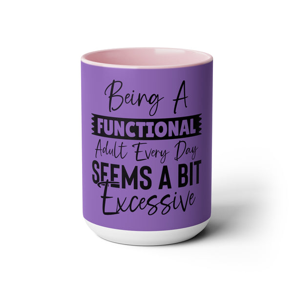 "Being A Functional Adult Every Day Seems A Bit Excessive" Mother's Day Two-Tone Coffee Mugs Cup, 15oz