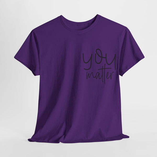 "You Matter" Woman Crewneck T-Shirt: Focus on the Good - Unisex Heavy Cotton Tee