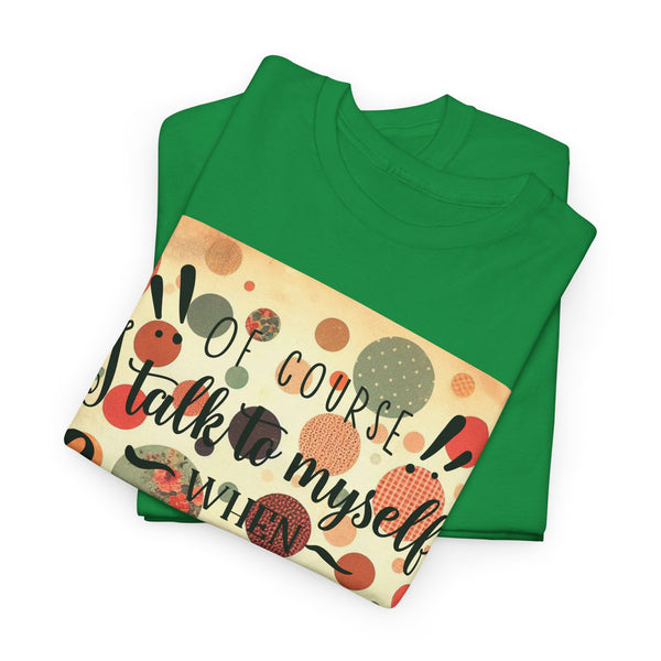 "Of Course I Talk t myself when Crafting" Plus Size Women Heavy Cotton Tee T-Shirt
