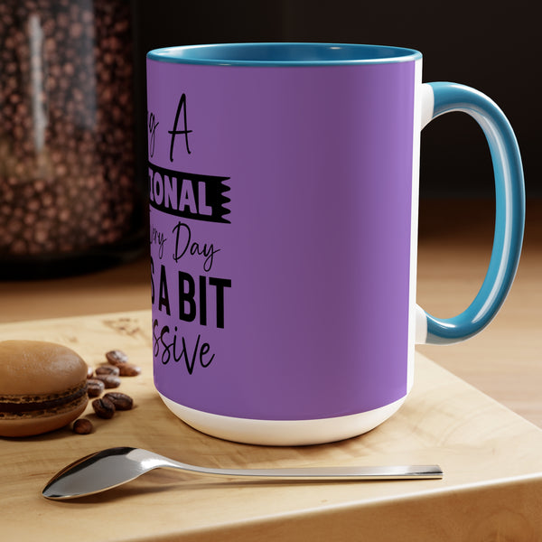 "Being A Functional Adult Every Day Seems A Bit Excessive" Mother's Day Two-Tone Coffee Mugs Cup, 15oz