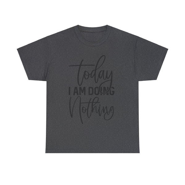 "Today I Am Doing Nothing" Plus Size Women Heavy Cotton Tee T-Shirt