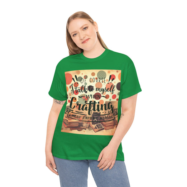 "Of Course I Talk t myself when Crafting" Plus Size Women Heavy Cotton Tee T-Shirt