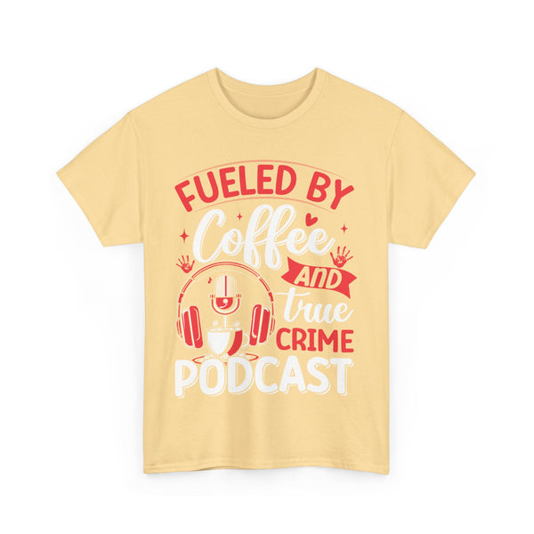 Fueled by Coffee and Podcast Women Heavy Cotton Tee T-Shirt