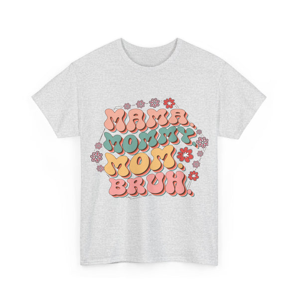 "Mama, Mommy, Mom, Bruh" Plus Size Women Heavy Cotton Tee T-Shirt