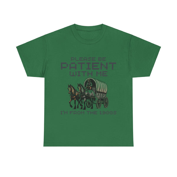 Please Be Patient with Me  I'm From the 1900s Women Heavy Cotton Tee T-Shirt
