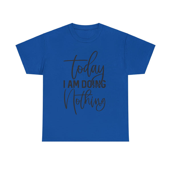 "Today I Am Doing Nothing" Plus Size Women Heavy Cotton Tee T-Shirt