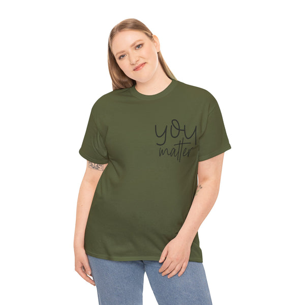 "You Matter" Woman Crewneck T-Shirt: Focus on the Good - Unisex Heavy Cotton Tee