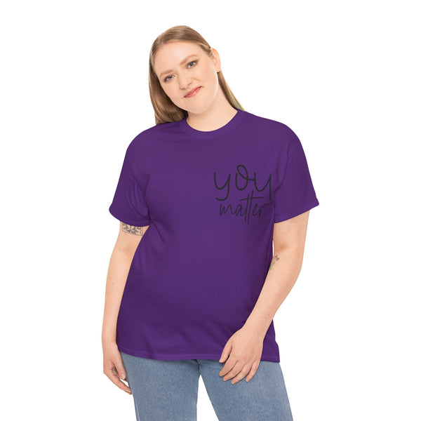 "You Matter" Woman Crewneck T-Shirt: Focus on the Good - Unisex Heavy Cotton Tee