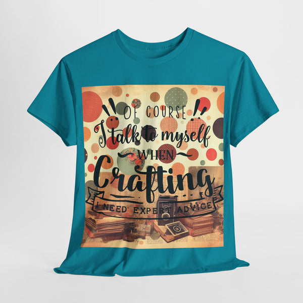 "Of Course I Talk t myself when Crafting" Plus Size Women Heavy Cotton Tee T-Shirt