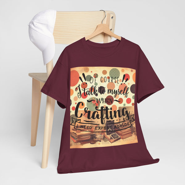 "Of Course I Talk t myself when Crafting" Plus Size Women Heavy Cotton Tee T-Shirt