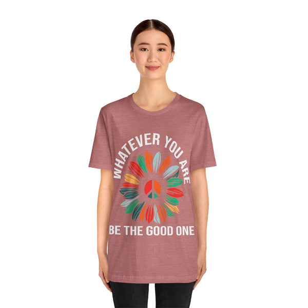"Whatever You Are Be the Good One" Plus Size Woman Jersey Short Sleeve Tee T-Shirt