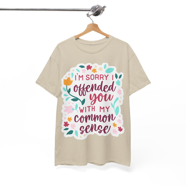 "I am sorry if I offend you with my common sense" Plus Size Women Heavy Cotton Tee T-Shirt
