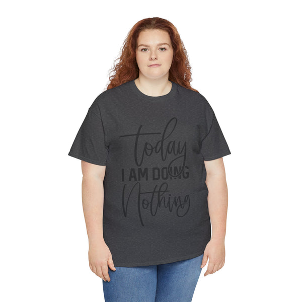 "Today I Am Doing Nothing" Plus Size Women Heavy Cotton Tee T-Shirt