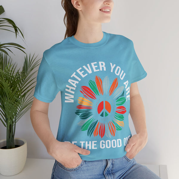 "Whatever You Are Be the Good One" Plus Size Woman Jersey Short Sleeve Tee T-Shirt