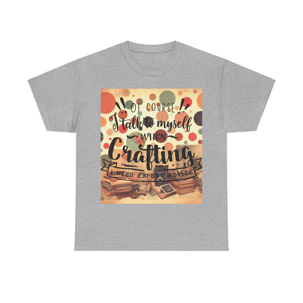 "Of Course I Talk t myself when Crafting" Plus Size Women Heavy Cotton Tee T-Shirt