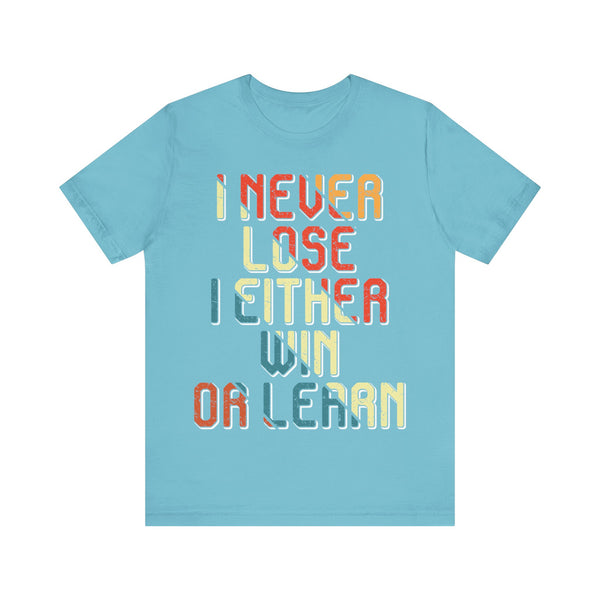 "I Never Lose I Either Win or  I Learn" Plus Size Woman Jersey Short Sleeve Tee T-Shirt