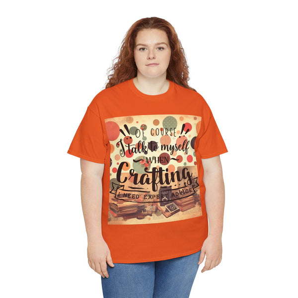 "Of Course I Talk t myself when Crafting" Plus Size Women Heavy Cotton Tee T-Shirt
