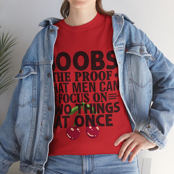 "Boobs the proof that Men Can Focus On Two Things at Once" Plus Size Women Heavy Cotton Tee