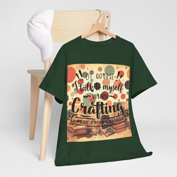 "Of Course I Talk t myself when Crafting" Plus Size Women Heavy Cotton Tee T-Shirt
