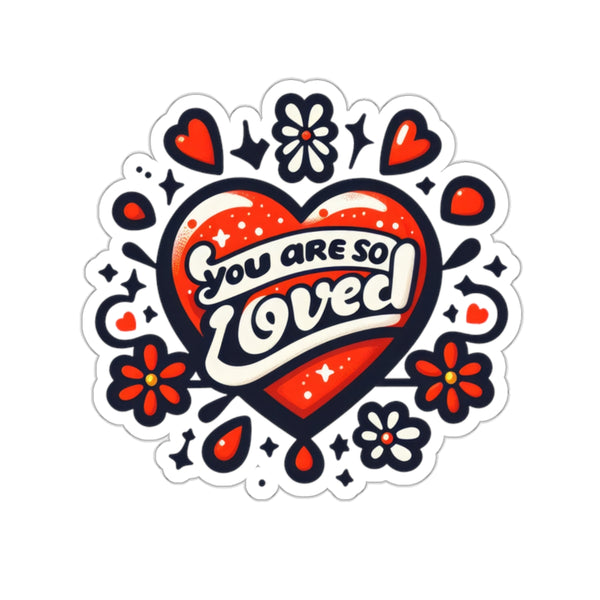 You are so Loved Kiss-Cut Stickers