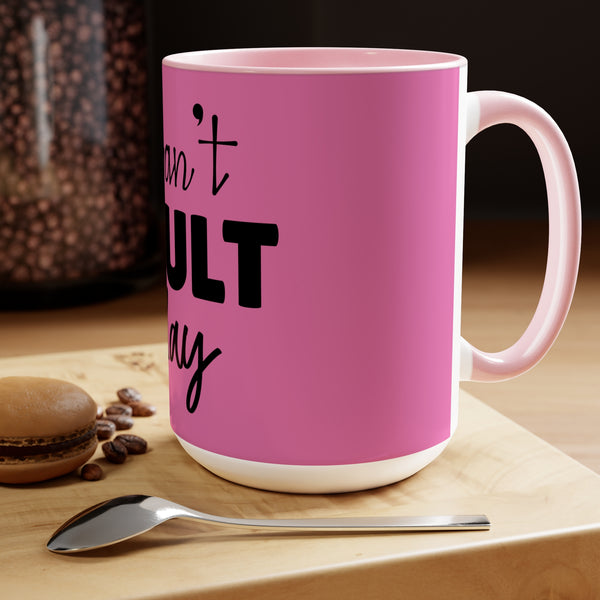 "I Cant Adult Today" Mother's Day Two-Tone Coffee Mugs Cup, 15oz