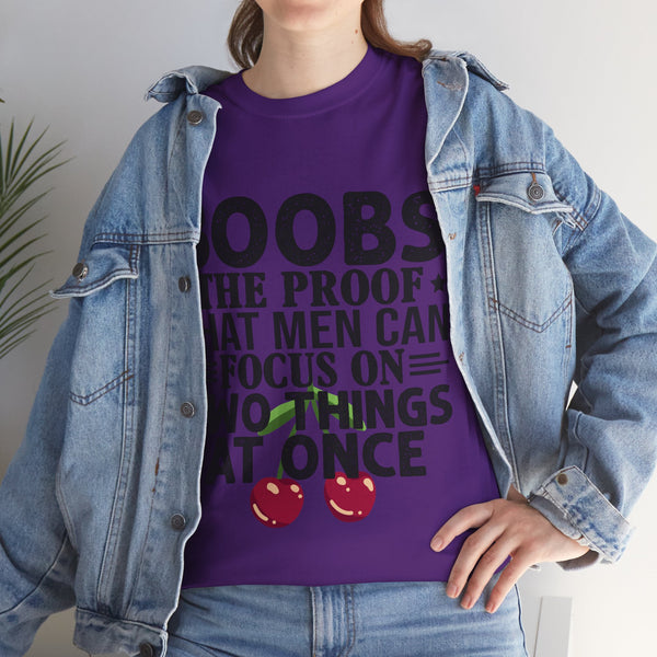 "Boobs the proof that Men Can Focus On Two Things at Once" Plus Size Women Heavy Cotton Tee