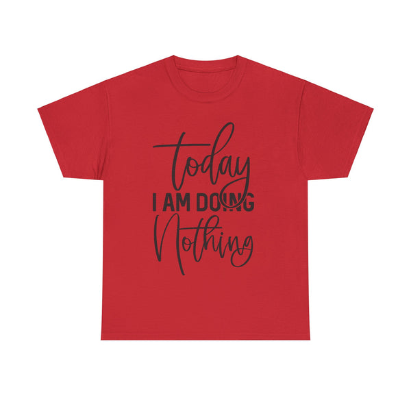 "Today I Am Doing Nothing" Plus Size Women Heavy Cotton Tee T-Shirt