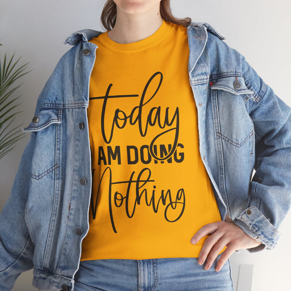 "Today I Am Doing Nothing" Plus Size Women Heavy Cotton Tee T-Shirt