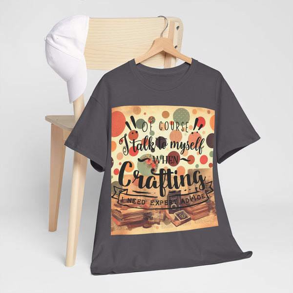 "Of Course I Talk t myself when Crafting" Plus Size Women Heavy Cotton Tee T-Shirt