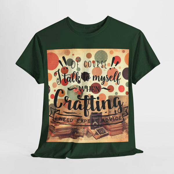 "Of Course I Talk t myself when Crafting" Plus Size Women Heavy Cotton Tee T-Shirt