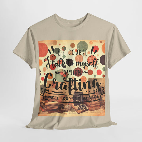 "Of Course I Talk t myself when Crafting" Plus Size Women Heavy Cotton Tee T-Shirt