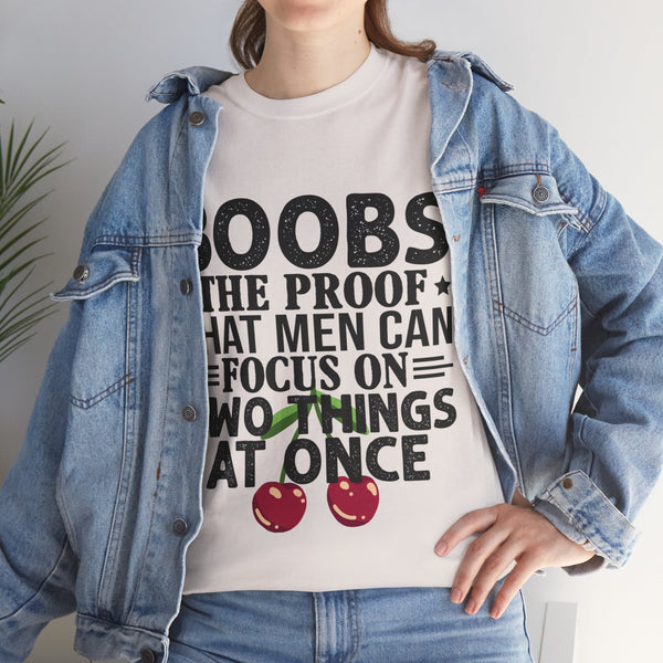 "Boobs the proof that Men Can Focus On Two Things at Once" Plus Size Women Heavy Cotton Tee
