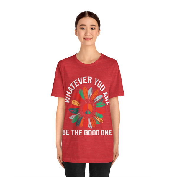 "Whatever You Are Be the Good One" Plus Size Woman Jersey Short Sleeve Tee T-Shirt