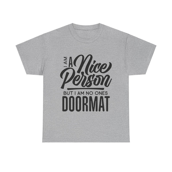 I am a Nice Person But I  am no ones Doormat Plus Size Women Heavy Cotton Tee T-shirt