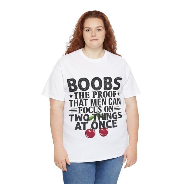 "Boobs the proof that Men Can Focus On Two Things at Once" Plus Size Women Heavy Cotton Tee