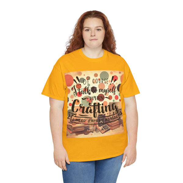 "Of Course I Talk t myself when Crafting" Plus Size Women Heavy Cotton Tee T-Shirt