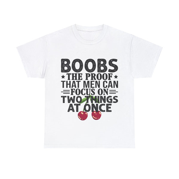 "Boobs the proof that Men Can Focus On Two Things at Once" Plus Size Women Heavy Cotton Tee