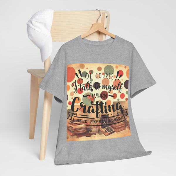 "Of Course I Talk t myself when Crafting" Plus Size Women Heavy Cotton Tee T-Shirt