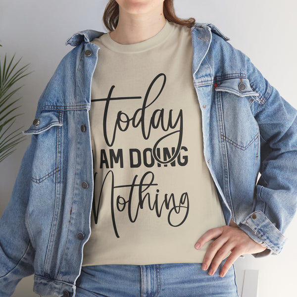 "Today I Am Doing Nothing" Plus Size Women Heavy Cotton Tee T-Shirt
