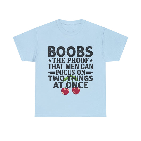 "Boobs the proof that Men Can Focus On Two Things at Once" Plus Size Women Heavy Cotton Tee