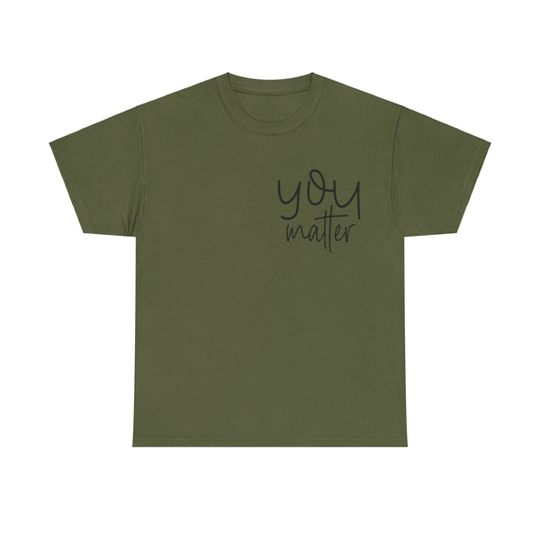 "You Matter" Woman Crewneck T-Shirt: Focus on the Good - Unisex Heavy Cotton Tee