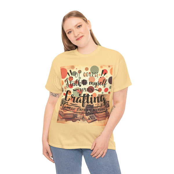 "Of Course I Talk t myself when Crafting" Plus Size Women Heavy Cotton Tee T-Shirt