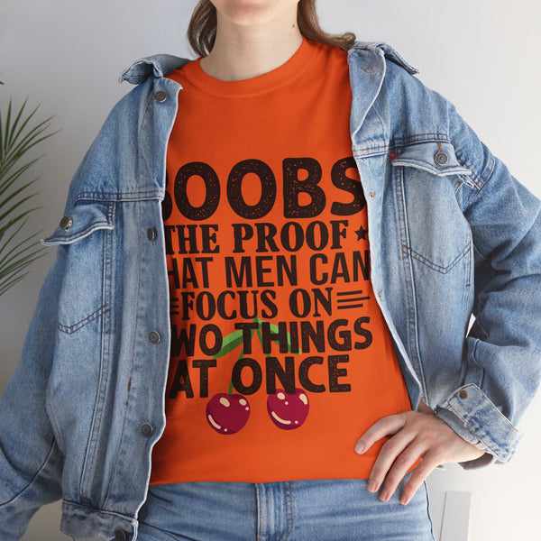 "Boobs the proof that Men Can Focus On Two Things at Once" Plus Size Women Heavy Cotton Tee