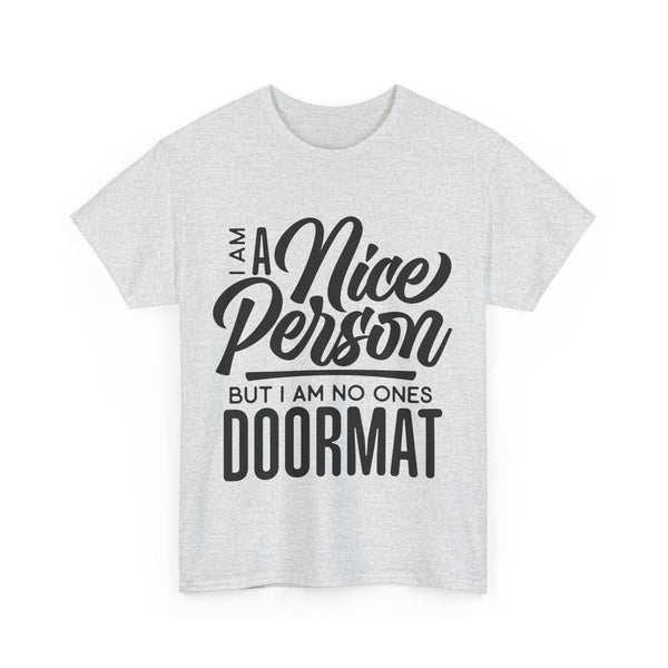 I am a Nice Person But I  am no ones Doormat Plus Size Women Heavy Cotton Tee T-shirt