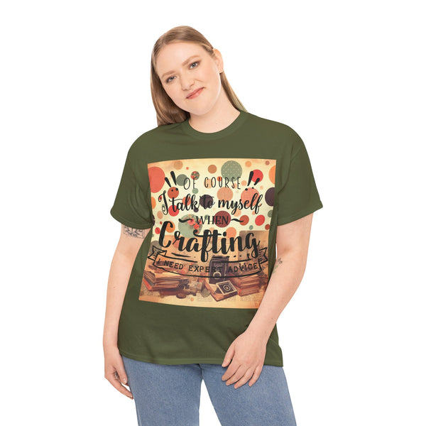"Of Course I Talk t myself when Crafting" Plus Size Women Heavy Cotton Tee T-Shirt