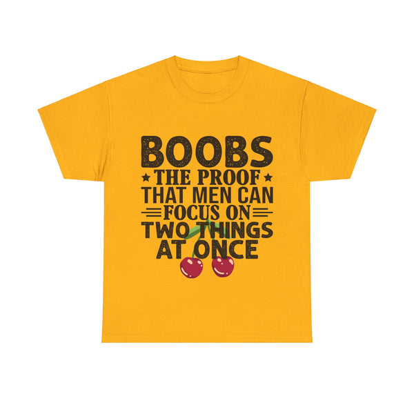 "Boobs the proof that Men Can Focus On Two Things at Once" Plus Size Women Heavy Cotton Tee